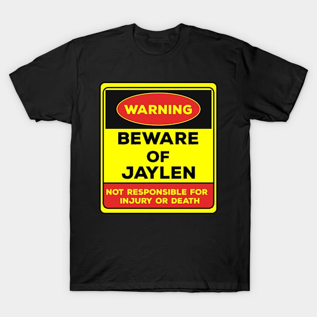 Beware Of Jaylen/Warning Beware Of Jaylen Not Responsible For Injury Or Death/gift for Jaylen T-Shirt by Abddox-99